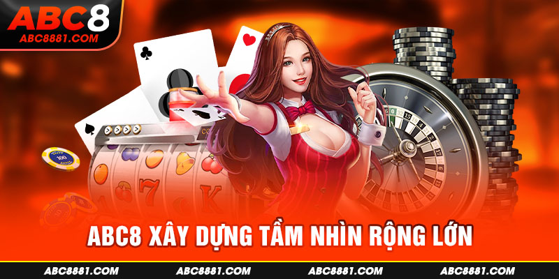 ABC8 xây dựng tầm nhìn rộng lớn