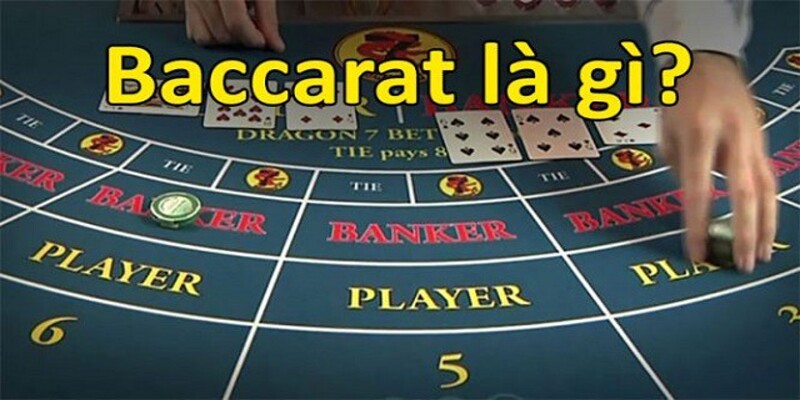 Khái niệm Baccarat là gì?