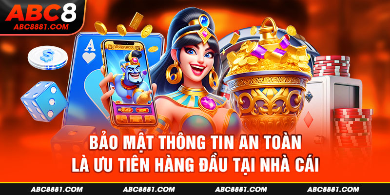 Bảo mật thông tin an toàn là ưu tiên hàng đầu tại nhà cái