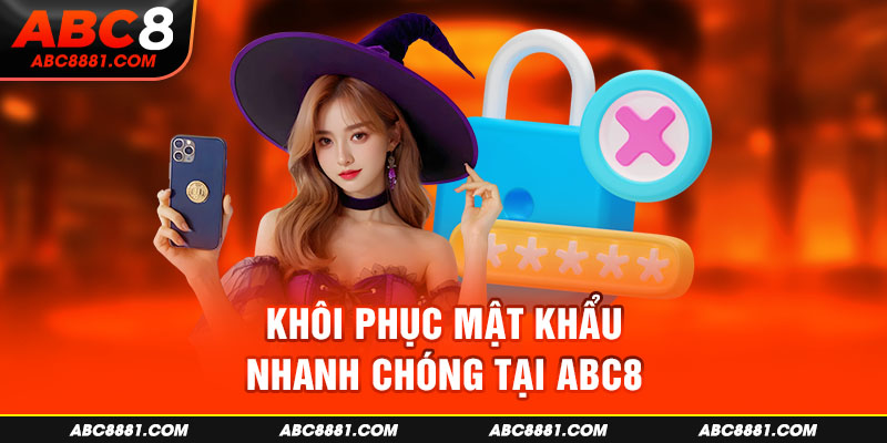 Khôi phục mật khẩu nhanh chóng tại ABC8