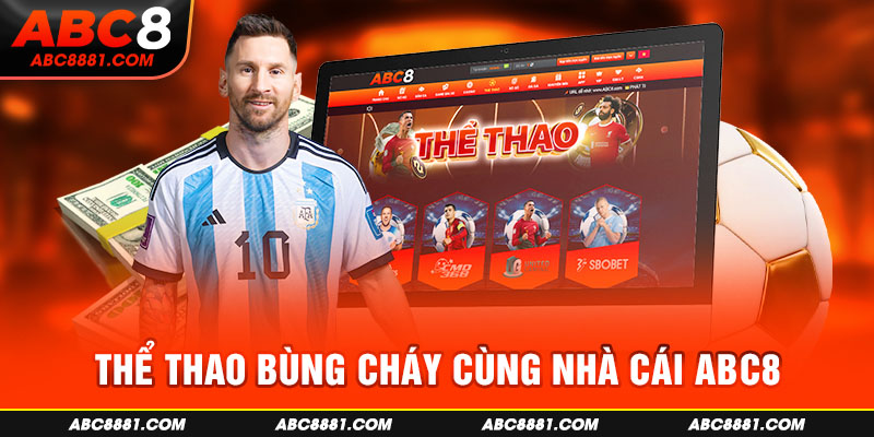 Thể thao bùng cháy cùng nhà cái ABC8